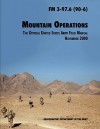 Mountain Operations Field Manual: The Official United States Field Manual FM 3-97.6 (90-6) - U.S. Department of the Army, United States Army Training and Doctrine Command