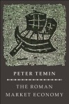 The Roman Market Economy (The Princeton Economic History of the Western World) - Peter Temin