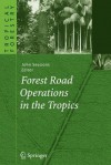 Forest Road Operations in the Tropics - John Sessions