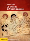 La sindone di Gesù Nazareno - Barbara Frale