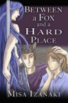 Between A Fox And A Hard Place - Misa Izanaki