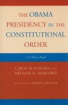 The Obama Presidency in the Constitutional Order: A First Look - Carol McNamara, Melanie M. Marlowe