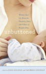 Unbuttoned: Women Open Up About the Pleasures, Pains, and Politics of Breastfeeding - Dana Sullivan, Dana Sullivan