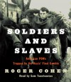 Soldiers and Slaves : American POWs Trapped by the Nazis' Final Gamble - Roger Cohen