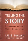 Telling the Story: Evangelism for the Next Generation - Luis Palau, Timothy Robnett, Timothy L. Robnett