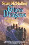 Glass Dragons - Sean McMullen