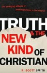 Truth and the New Kind of Christian - R. Scott Smith