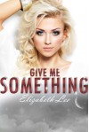 Give Me Something - Elizabeth Lee