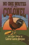 No One Writes To The Colonel: And Other Stories - Gabriel García Márquez