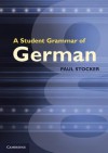 A Student Grammar of German - Paul Stocker, Christopher Young