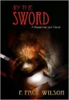 By the Sword: A Repairman Jack Novel - F. Paul Wilson