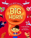 Little Boy with a Big Horn - Jack Bechdolt, Dan Yaccarino