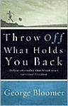 Throw Off What Holds You Back: Defeat obstacles that block your spiritual freedom - George Bloomer