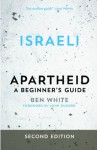 Israeli Apartheid: A Beginner's Guide - Ben White