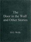 The Door in the Wall and Other Stories - H.G. Wells