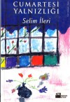 Cumartesi Yalnızlığı - Selim İleri