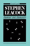 Stephen Leacock: Humour and Humanity - Gerald Lynch