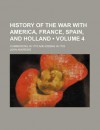 History of the War with America, France, Spain, and Holland (Volume 4); Commencing in 1775 and Ending in 1783 - John Andrews