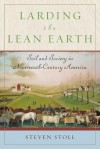 Larding the Lean Earth: Soil and Society in Nineteenth-Century America - Steven Stoll