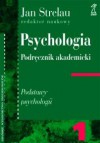 PSYCHOLOGIA. PODRĘCZNIK AKADEMICKI, Tom 1: Podstawy psychologii - Jan Strelau