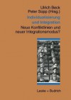 Individualisierung Und Integration: Neue Konfliktlinien Und Neuer Integrationsmodus? - Ulrich Beck