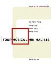 Four Musical Minimalists: La Monte Young, Terry Riley, Steve Reich, Philip Glass (Music in the Twentieth Century) - Keith Potter