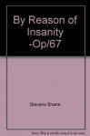 By Reason of Insanity -Op/67 (Mass Market) - Shane Stevens