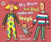 My Mom and Dad Make Me Laugh - Nick Sharratt