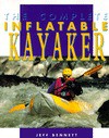 The Complete Inflatable Kayaker - Jeff Bennett