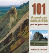 101 American Geo-Sites You've Gotta See (Geology Underfoot) - Albert B. Dickas