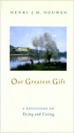 Our Greatest Gift - Henri J.M. Nouwen