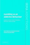 Gambling as an Addictive Behaviour: Impaired Control, Harm Minimisation, Treatment and Prevention - Mark Dickerson, John O'Connor