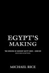 Egypt's Making - Michael Rice