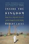 Inside the Kingdom: Kings, Clerics, Modernists, Terrorists, and the Struggle for Saudi Arabia - Robert Lacey