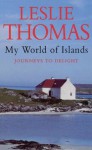 My World Of Islands - Leslie Thomas