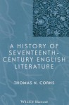 A History of Seventeenth-Century English Literature - Thomas N. Corns