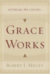 Grace Works - Robert L. Millet