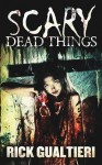 Scary Dead Things - Rick Gualtieri