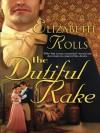 The Dutiful Rake (Harlequin Historical) - Elizabeth Rolls