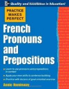 Practice Makes Perfect: French Pronouns and Prepositions (Practice Makes Perfect Series) (French Edition) - Annie Heminway