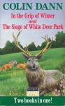 In the Grip of Winter and The Siege of White Deer Park - Colin Dann