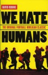 We Hate Humans - David Robins