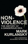 Nonviolence: The History of a Dangerous Idea - Mark Kurlansky