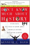 Don't Know Much About History, Anniversary Edition: Everything You Need to Know About American History but Never Learned - Kenneth C. Davis