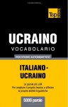 Vocabolario Italiano-Ucraino Per Studio Autodidattico - 5000 Parole - Andrey Taranov