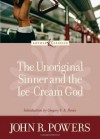 The Unoriginal Sinner and the Ice-Cream God (Loyola Classics) - John R. Powers