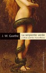 La serpiente verde y otros cuentos maravillosos - Johann Wolfgang von Goethe