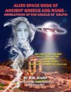 Alien Space Gods Of Ancient Greece And Rome - Revelations Of The Oracle Of Delphi - W. Raymond Drake, Sean Casteel, Timothy Green Beckley, Tim R. Swartz