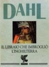 Il libraio che imbrogliò l'Inghilterra - Massimo Bocchiola, Roald Dahl