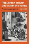 Population Growth and Agrarian Change: An Historical Perspective (Cambridge Geographical Studies) - David Grigg